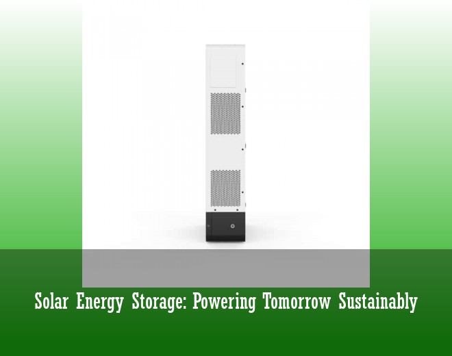 Solar Energy Storage: Powering Tomorrow Sustainably